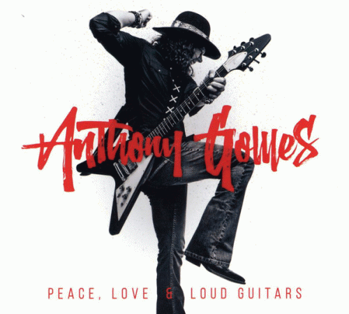 Anthony Gomes : Peace, Love & Loud Guitars
